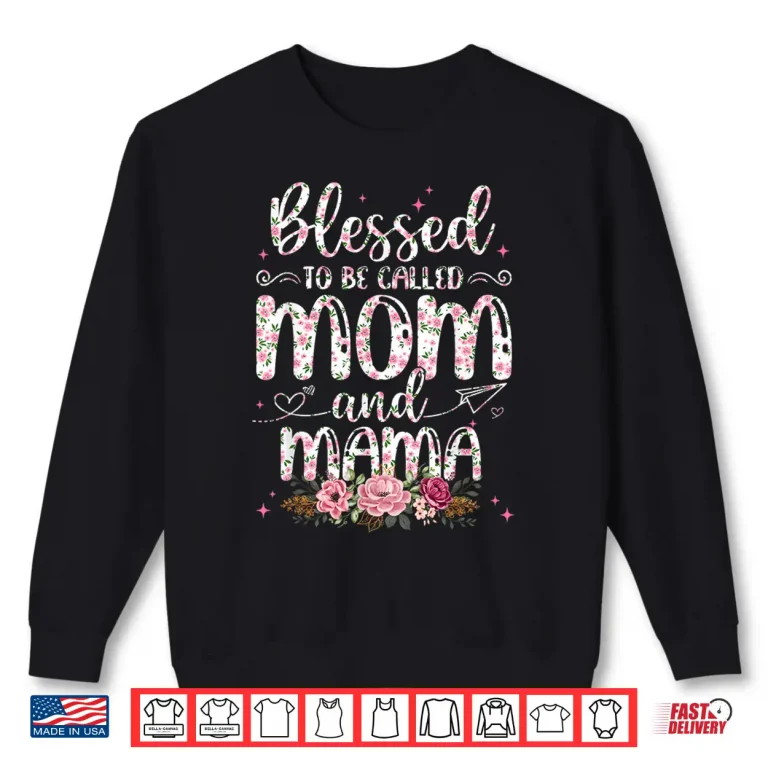 Sweatshirt Flower Lovers Blessed To Be Called Mama Mothers Day Shirt
