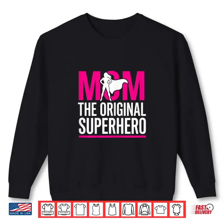 Sweatshirt Funny Statement Mom The Original Superhero Mothers Day Shirt