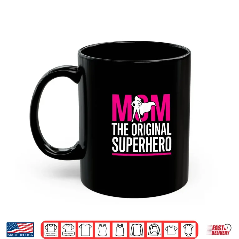 Mug Funny Statement Mom The Original Superhero Mothers Day Shirt