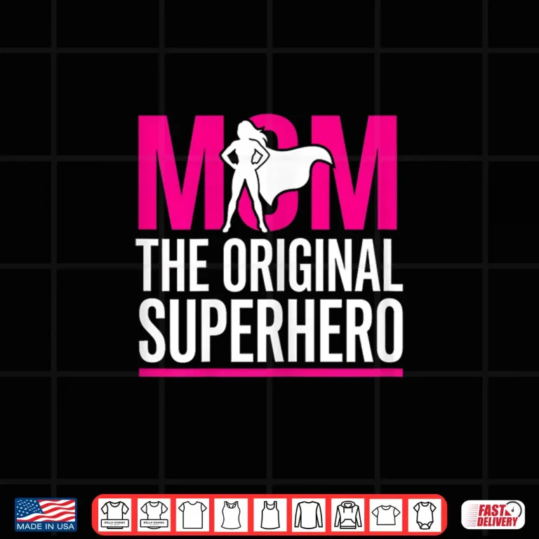 Design Funny Statement Mom The Original Superhero Mothers Day Shirt