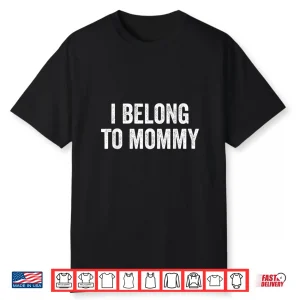 Mama Mom Saying I Belong To Mommy Cute Mother’S Day Shirt