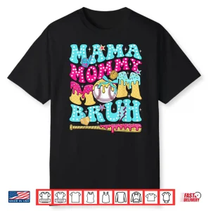 Mama Mommy Mom Bruh Baseball Drip Ice Cream Mother’S Day Shirt