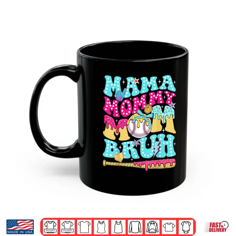Mug Mama Mommy Mom Bruh Baseball Drip Ice Cream Mothers Day Shirt