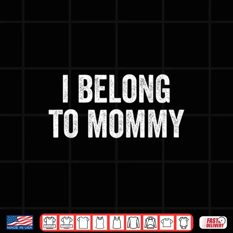 Design Mama Mom Saying I Belong To Mommy Cute Mothers Day Shirt