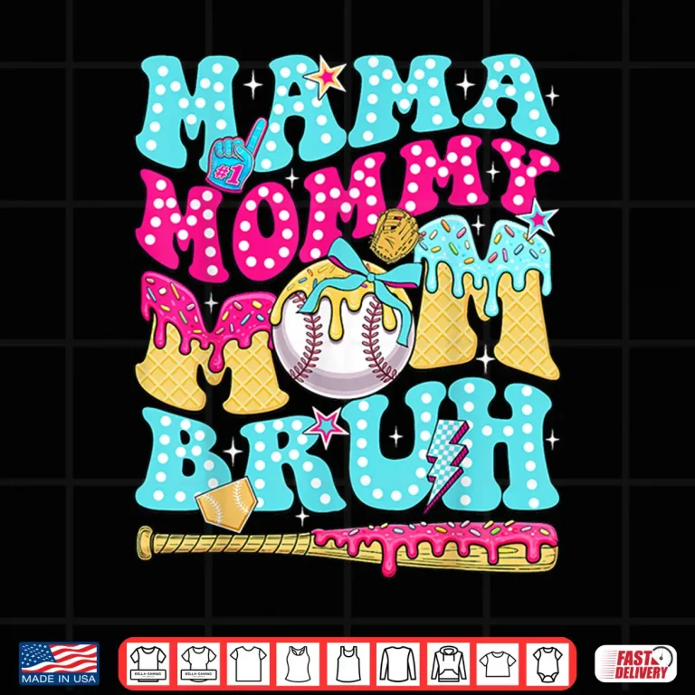 Design Mama Mommy Mom Bruh Baseball Drip Ice Cream Mothers Day Shirt