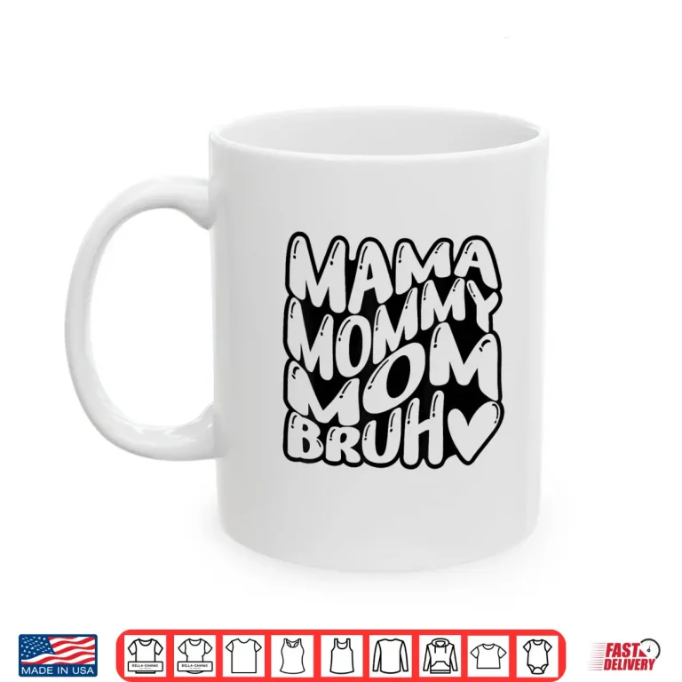 Mug Mama Mommy Mom Bruh Funny Mothers Day Professional Modern Shirt