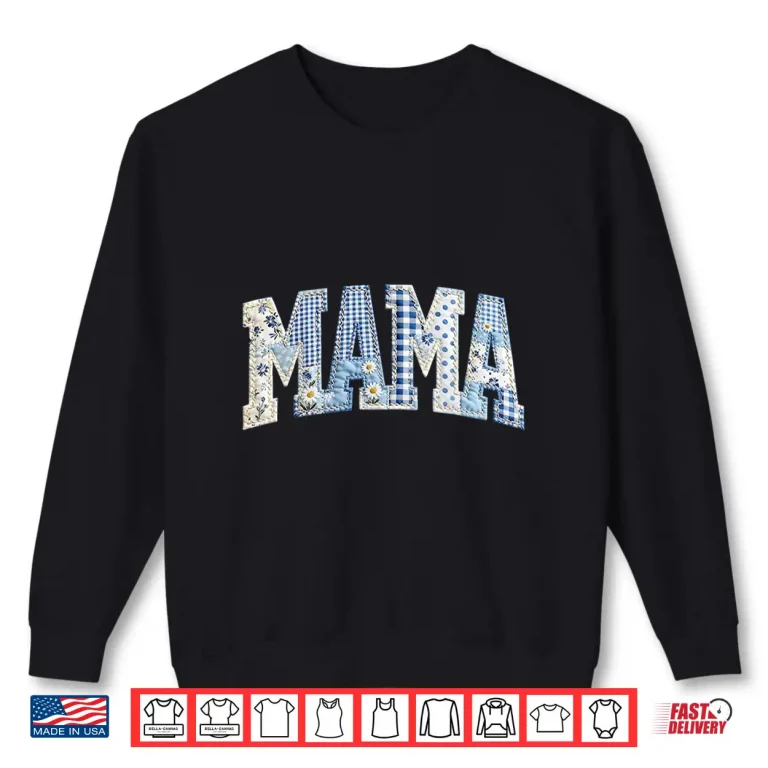Sweatshirt Mommy Flower Mama Patchwork Happy Mothers Day Mom Life Shirt