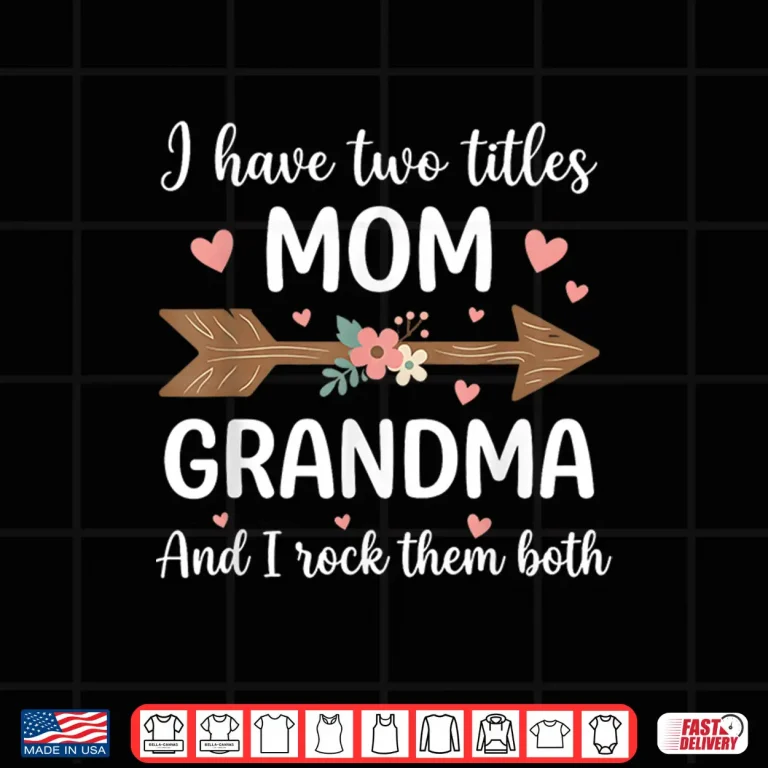 Design Professional Identity Mothers Day Mom And Grandma Titles Shirt