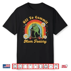 Professional Minimalist Off To Commit Mom Foolery Statement Shirt