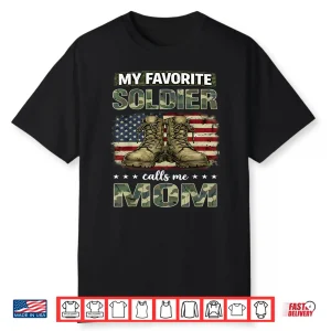 Proud Military My Favorite Soldier Calls Me Mom Mothers Day Shirt