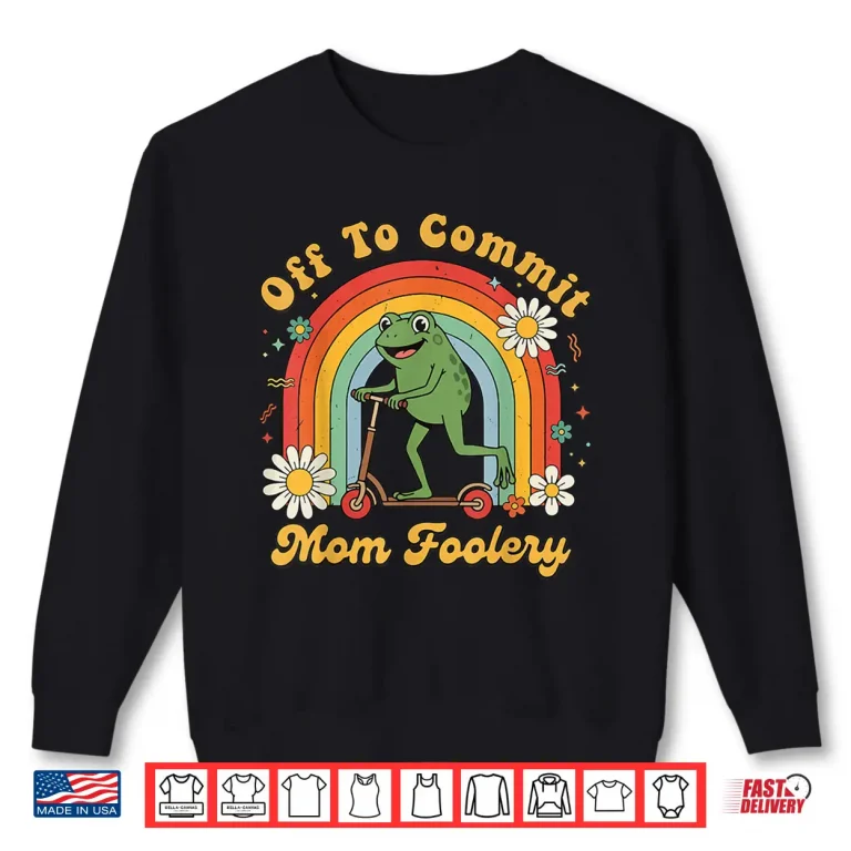 Sweatshirt Professional Minimalist Off To Commit Mom Foolery Statement Shirt