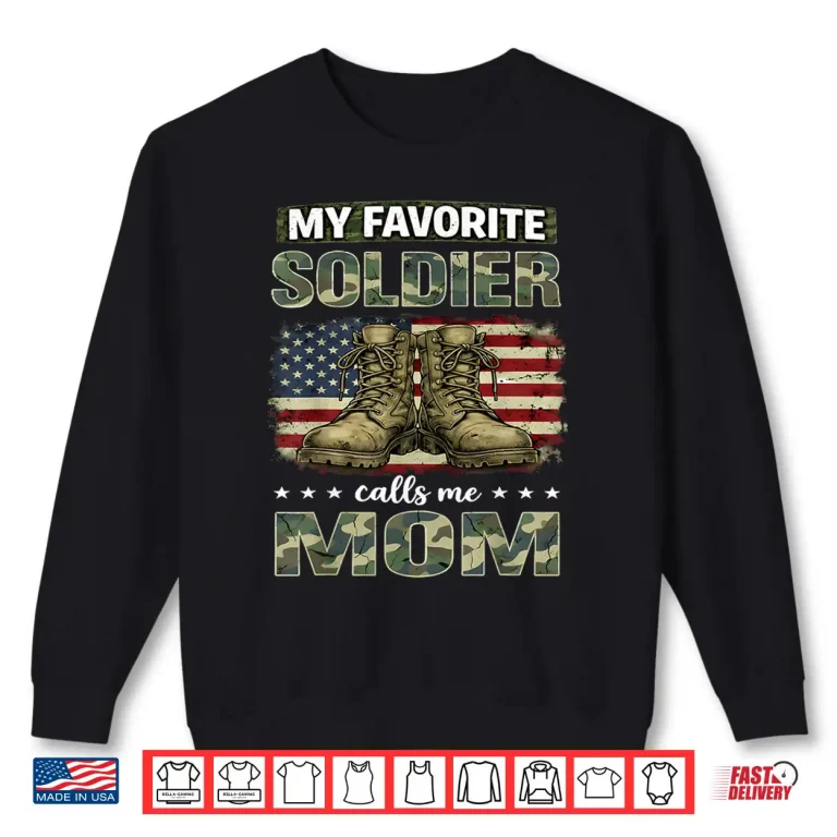 Sweatshirt Proud Military My Favorite Soldier Calls Me Mom Mothers Day Shirt