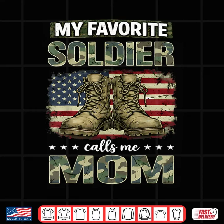Design Proud Military My Favorite Soldier Calls Me Mom Mothers Day Shirt