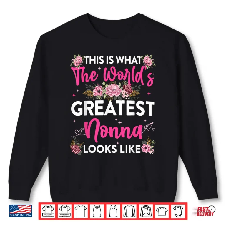 Sweatshirt Worlds Greatest Nonna Mothers Day Professional Graphic Shirt