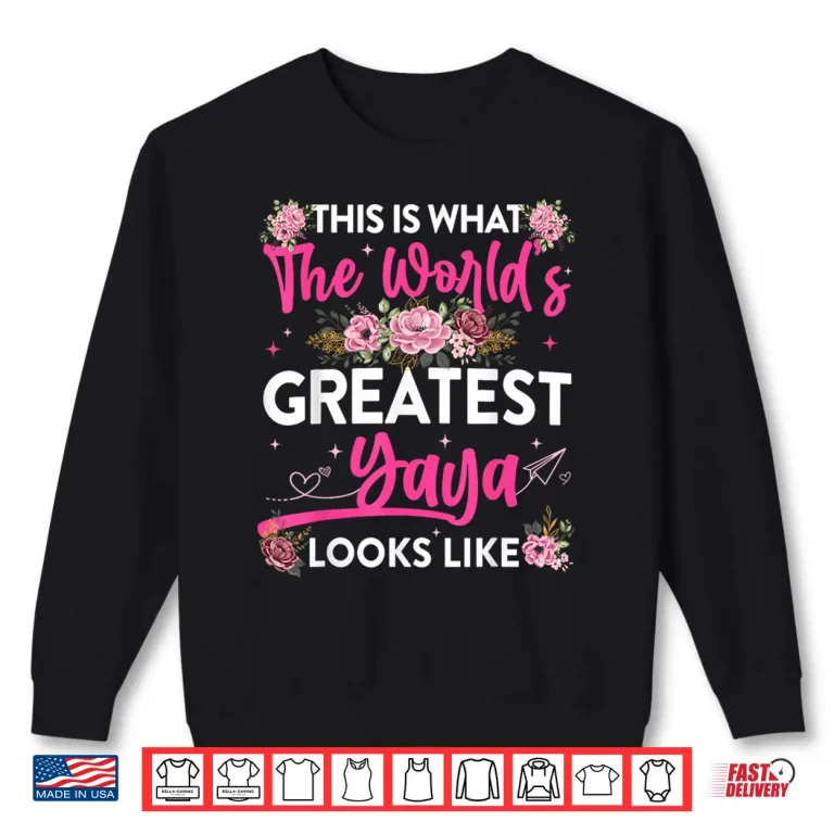 Sweatshirt Worlds Greatest Yaya Mothers Day Professional Graphic Shirt