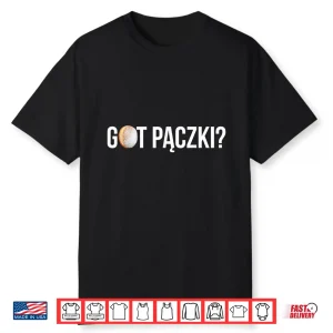 Got Paczki Funny Polish Apparel Fat Thursday Professional Shirt