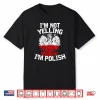 Im Not Yelling Im Polish Dyngus Day Professional Statement Shirt