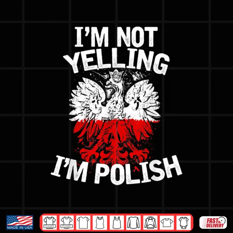 Design Im Not Yelling Im Polish Dyngus Day Professional Statement Shirt