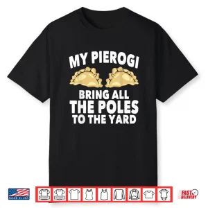 My Pierogi Bring All The Poles Dyngus Day Buffalo Humor Shirt