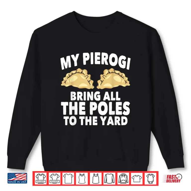 Sweatshirt My Pierogi Bring All The Poles Dyngus Day Buffalo Humor Shirt