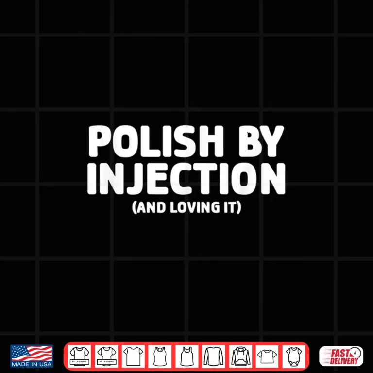 Design Polish By Injection Naughty Adult Dyngus Day Gift Humor Shirt