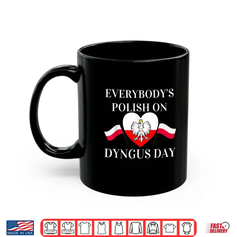 Mug Everybodys Polish On Smigus Day Smigus Dyngus Professional Shirt