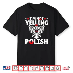 Im Not Yelling Im Polish Polish Roots Poland Professional Shirt