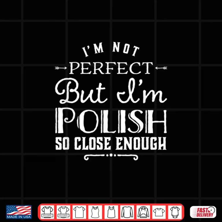 Design Im Not Perfect But Im Polish Dyngus Day Professional Gift Shirt
