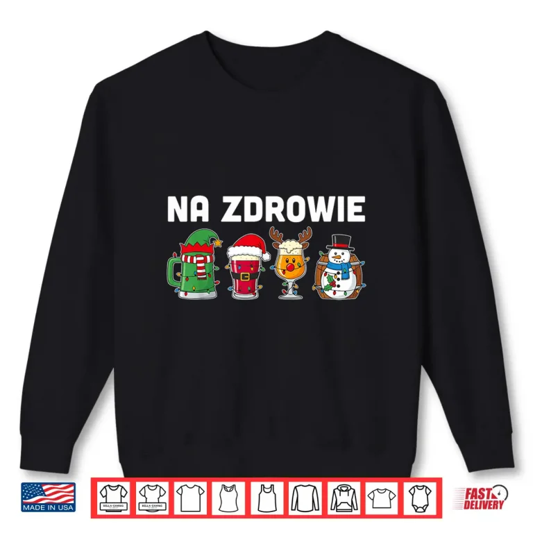 Na Zdrowie Christmas Polish Cheers Dyngus Day Professional Shirt 2 Sweatshirt Na Zdrowie Christmas Polish Cheers Dyngus Day Professional Shirt