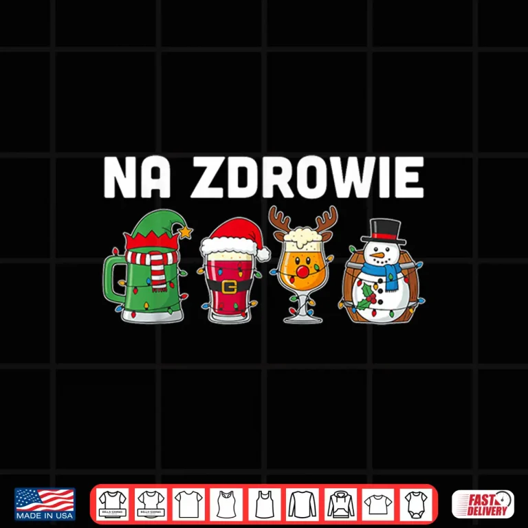 Na Zdrowie Christmas Polish Cheers Dyngus Day Professional Shirt 4 Design Na Zdrowie Christmas Polish Cheers Dyngus Day Professional Shirt