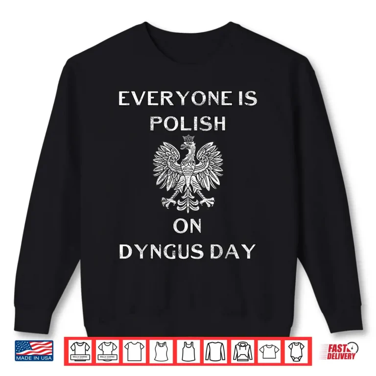 Sweatshirt Poland Eagle Everyone Is Polish Dyngus Day Capital Shirt