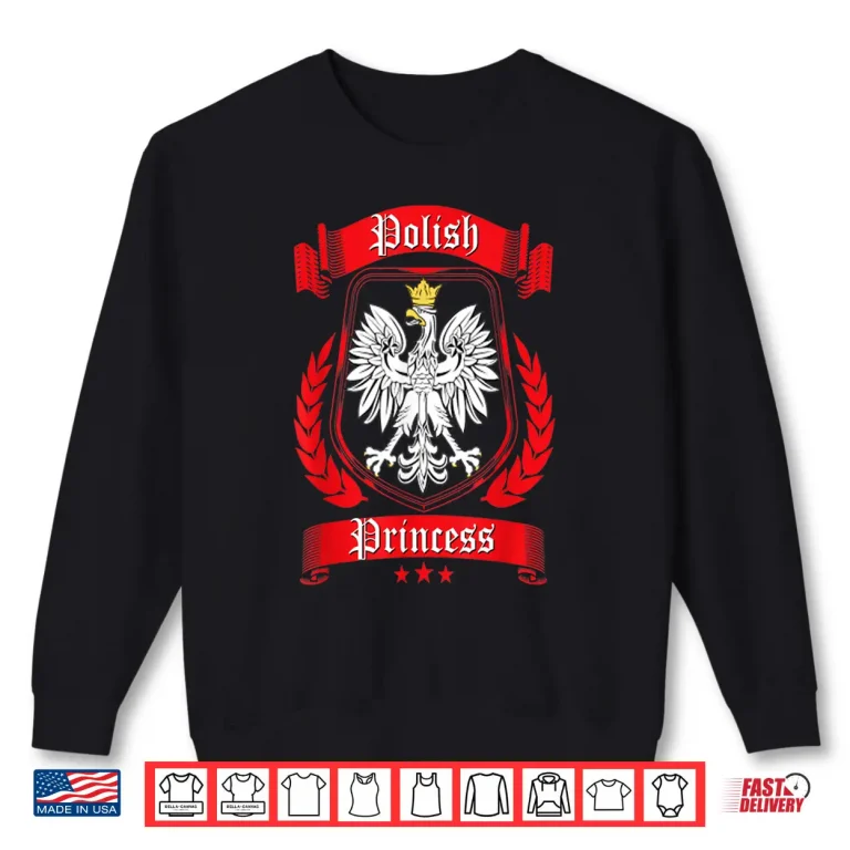 Sweatshirt Polish Princess Dyngus Day Poland Eagle Professional Daughter Shirt