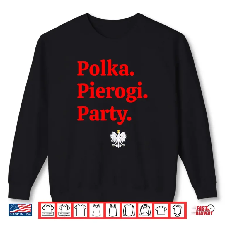 Sweatshirt Polka Pierogi Party Dyngus Day Polish American Professional Shirt