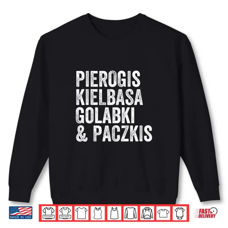 Sweatshirt Polska Pierogis Kielbasa Golabki Paczkis Dyngus Day Shirt