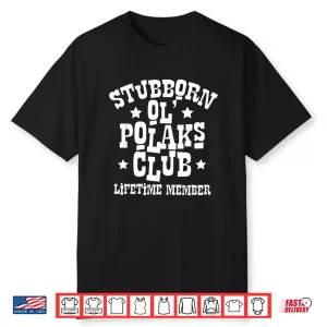 Stubborn Ol Polaks Club Life Time Member Dyngus Day Shirt