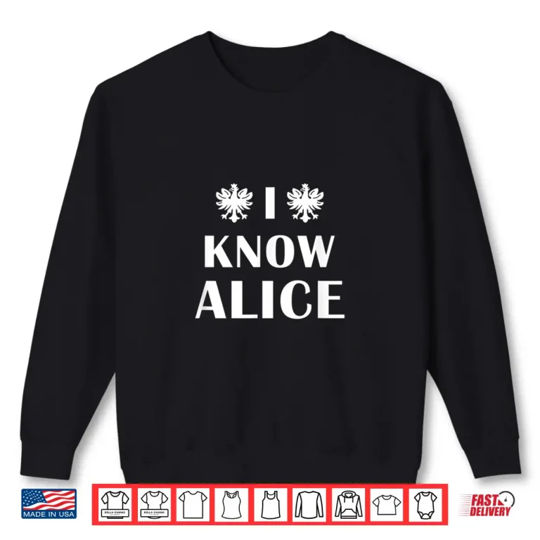 Sweatshirt Professional Minimalist I Know Alice For Dyngus Day Statement Shirt 1