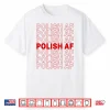 Funny Poland Meme Polish Af Polish Pride Dyngus Day Shirt