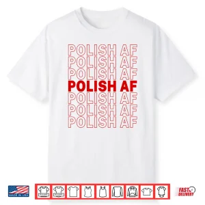 Funny Poland Meme Polish Af Polish Pride Dyngus Day Shirt