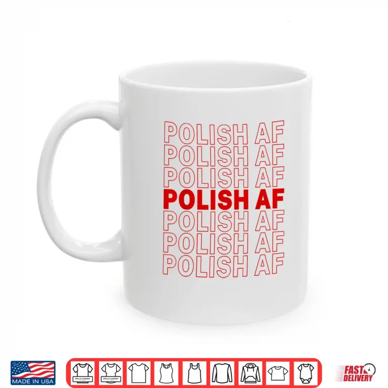 Mug Funny Poland Meme Polish AF Polish Pride Dyngus Day Shirt