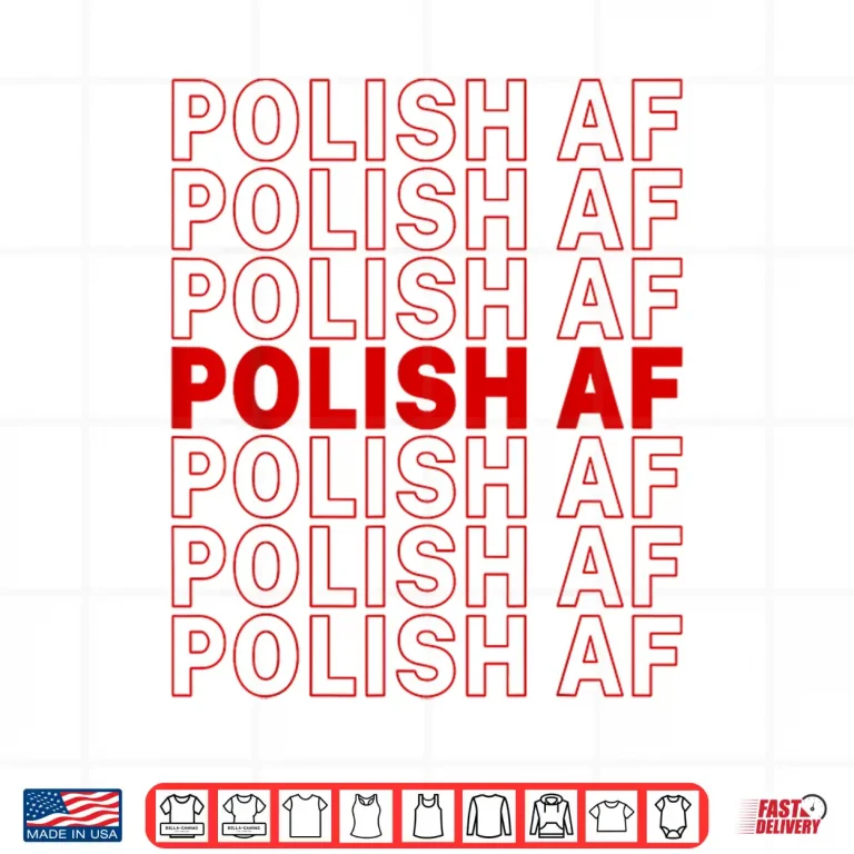 Design Funny Poland Meme Polish AF Polish Pride Dyngus Day Shirt