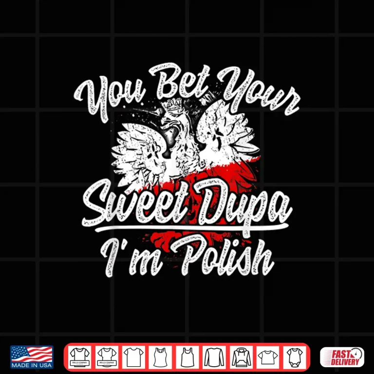 Design Flag Pride You Bet Your Sweet Dupa Im Polish Dyngus Day Shirt 1