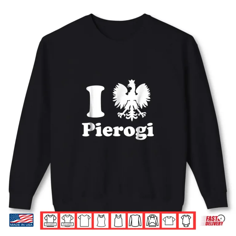 Sweatshirt I Love Pierogi Polish Dyngus Day Professional Minimalist Shirt 1