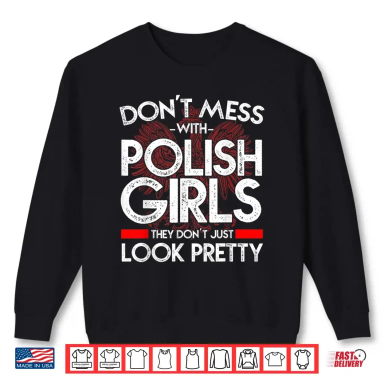 Sweatshirt Pretty Poland Dont Mess With Polish Girls Dyngus Day Shirt