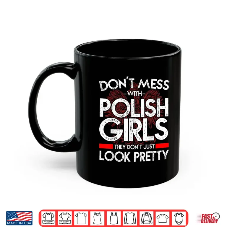 Mug Pretty Poland Dont Mess With Polish Girls Dyngus Day Shirt
