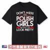 Pretty Poland Don’T Mess With Polish Girls Dyngus Day Shirt