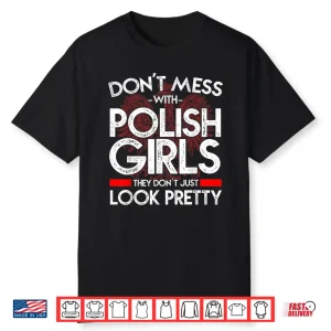 Pretty Poland Don’T Mess With Polish Girls Dyngus Day Shirt