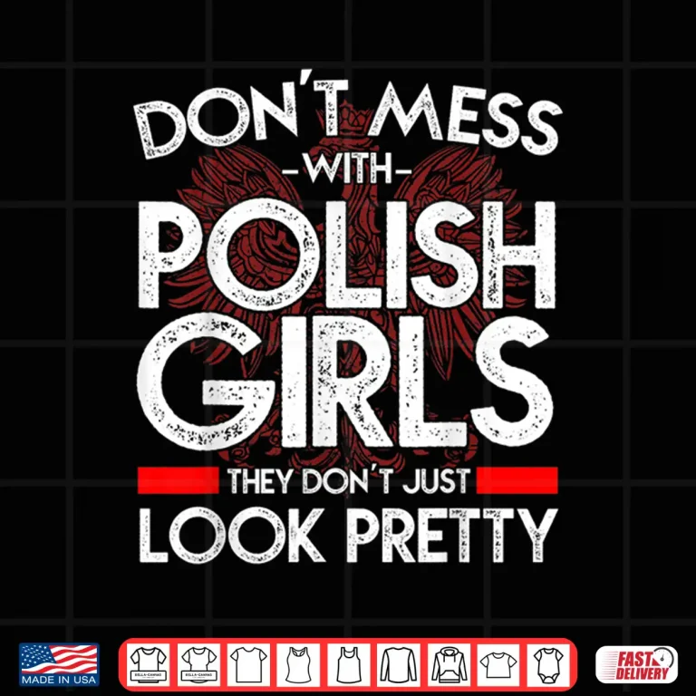 Design Pretty Poland Dont Mess With Polish Girls Dyngus Day Shirt