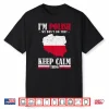 Stay Calm Polska Im Polish We Dont Do That Statement Shirt