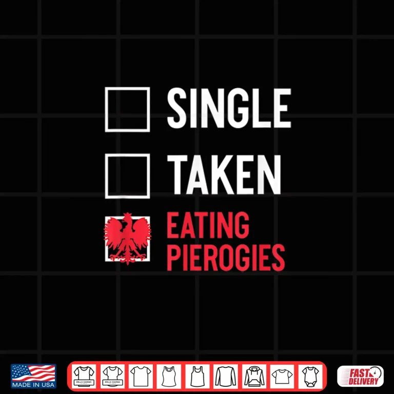 Design Single Taken Eating Pierogies Funny Polish Dyngus Day Shirt