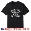 You Bet Your Sledz Im Polish Pickled Herring Dyngus Day Shirt